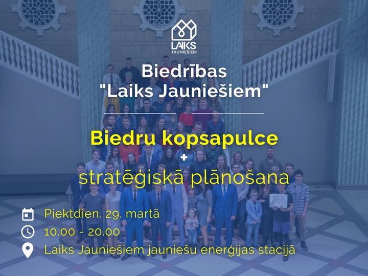 Pasākuma fotogrāfija: Aicinām visus Laiks Jauniešiem biedrus, interesentus (kas vēlas kļūt par biedriem) un mūsu brīvprātīgos!