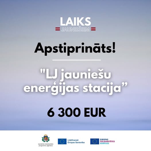 PasÄkuma fotogrÄfija: ApstiprinÄts Eiropas SolidaritÄtes korpusa projekts āLJ JaunieÅ”u enerÄ£ijas stacijaā, ar finansÄjumu 6 300 EUR!