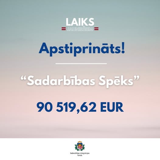 PasÄkuma fotogrÄfija: ApstiprinÄts SabiedrÄ«bas integrÄcijas fonds projekts āSadarbÄ«bas spÄksā!